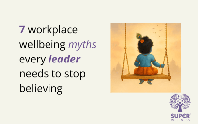 7 workplace wellbeing myths every leader needs to stop believing