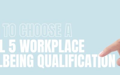 How to Choose a Level 5 Workplace Wellbeing Qualification: A Guide for HR Leaders